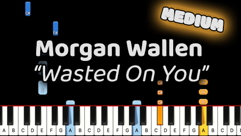 Morgan Wallen – Wasted On You – Medium – MARKS PIANO