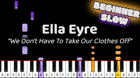Ella Eyre – We Don’t Have To Take Our Clothes Off – Beginner – Slow