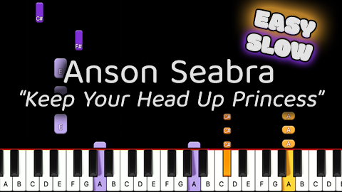 Anson Seabra – Keep Your Head Up Princess – Easy – Slow